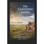 The Vanishing Lands: Rediscovering Tartaria’s Forgotten Horizon: A Journey Through the Lost Cities, Steppe Empires, and Secrets of a Forgotten World