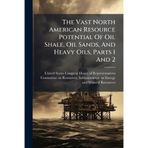 The Vast North American Resource Potential Of Oil Shale, Oil Sands, And Heavy Oils, Parts 1 And 2