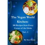 The Vegan World Kitchen: 100 Recipes from Every Corner of the Globe: A Global Guide to Plant-Based Cooking with 100 Authentic Vegan Recipes from Every Continent