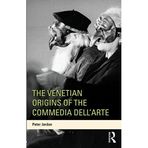 [The Venetian Origins of the Commedia dell'Arte] [By: Jordan, Peter] [November, 2013]