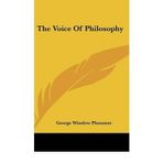 [(The Voice of Philosophy )] [Author: George Winslow Plummer] [May-2010]