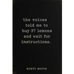 The Voices Told Me to Buy 37 Lemons and Wait for Instructions: Funny Unhinged Gift for Friends and Coworkers – White Elephant Office Notebook