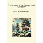 The Voyages of the "Ranger" and "Crusader" (Classic Books)