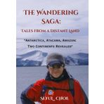 The Wandering Saga: Tales from a Distant Land: "Antarctica, Atacama, Amazon: Two Continents Revealed"