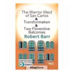 The Warrior Maid of San Carlos Transformation Two Florentine Balconies-Robert Barr