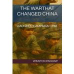 THE WARTHAT CHANGED CHINA: LIAO SHEN CAMPAIGN 1948