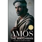 The Watchman - The Biblical Story of Amos (The Sons of Inspiration Series Book 2)