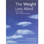 The Weight Less Mind: Why Diets Fail - the Truth Behind Overeating by Georgia Foster (1-May-2005) Paperback