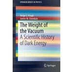 The Weight of the Vacuum: A Scientific History of Dark Energy (SpringerBriefs in Physics) by Helge S. Kragh (2014-05-21)