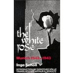 The White Rose: Munich, 1942–1943 by Inge Scholl(1983-06-15)
