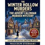 The Winter Hollow Murders – The Advent Calendar Murder Mystery: A 24-Day Interactive Christmas Mystery with Clues, Riddles and Puzzles for Crime-Solving Fans