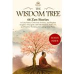 The Wisdom Tree: 66 Zen Stories to Ease Stress, Overcome Anxiety, and Replace Negative Thoughts with Mindfulness, Self-Love, and Positive Thinking for Lasting Inner Peace