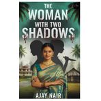 The Woman with Two Shadows: Revenge, family secrets and betrayal (International Edition)