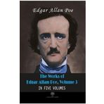 The Works Of Edgar Allan Poe - Volume 3 - In Five Volumes - Edgar Allan Poe