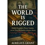 The World Is Rigged: Financial Conspiracies That Shaped Money, Markets, and Power (Weird Finance, Economic Mysteries & Documentaries, Band 10)