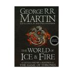 The World Of Ice And Fire: The Untold History Of The Westeros And The Game Of Thrones
