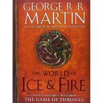 The World of Ice & Fire: The Untold History of Westeros and the Game of Thrones (A Song of Ice and Fire) by Martin, George R.R., Garcia, Elio, Antonsson, Linda (2014) Hardcover