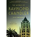The World of Raymond Chandler: In His Own Words by Raymond Chandler (November 10,2015)