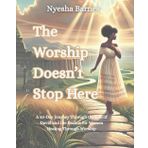 The Worship Doesn’t Stop Here: A 30-Day Journey Through the Life of David and the Psalms for Women Healing Through Worship