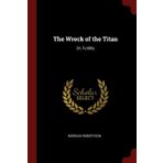 The Wreck of the Titan - Morgan Robertson