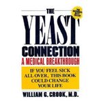 The Yeast Connection: A Medical Breakthrough by William G. Crook (1986-09-12)