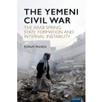 The Yemeni Civil War: The Arab Spring, State Formation and Internal Instability