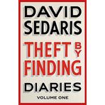 Theft by Finding: Diaries: Volume One - David Sedaris