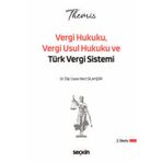 THEMIS - Vergi Hukuku, Vergi Usul Hukuku ve Türk Vergi Sistemi Konu Kitabı Dr. Öğr. Üyesi Mert Silahşör 2. Baskı, Nisan