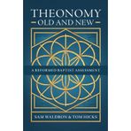 Theonomy Old and New: A Reformed Baptist Assessment
