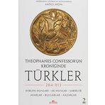 Theophanes Confessor’ün Kroniğinde Türkler: 284-813 - Avrupa Hunları, Ak Hunlar, Sabirler, Avarlar, Bulgarlar, Hazarlar
