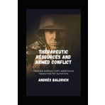 Therapeutic Resources and Armed Conflict: Revised edition with additional resources for survivors