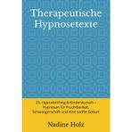 Therapeutische Hypnosetexte: 23. Hypnobirthing & Kinderwunsch – Hypnosen für Fruchtbarkeit, Schwangerschaft und eine sanfte Geburt