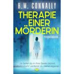 Therapie einer Mörderin: Psychothriller | Je tiefer du in ihre Seele blickst, desto mehr verlierst du deine eigene