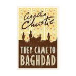 They Came To Baghdad - Agatha Christie