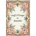 Things I'll Forget To Remember Notebook 6"x9" College Ruled Journal: Makes a great gift for Mom, Dad, Grandma, Grandpa, Co Workers and anyone else who could use some help remembering.
