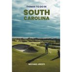 Things To Do In South Carolina: What They Won't Tell You About But You Need to Know! (Where To Go, What To Do)
