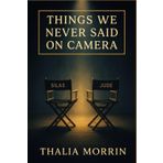 Things We Never Said on Camera: A slow burn mm rivals-to-lovers romance about healing, fame, and the love that never made the script