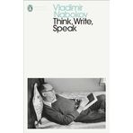 Think Write Speak : Uncollected Essays Reviews Interviews and Letters to the Editor - Vladimir Nabokov