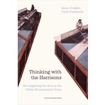 Thinking with the Harrisons: Re-Imagining the Arts in the Global Environment Crisis