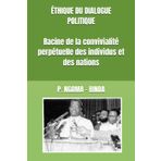 ÉTHIQUE DU DIALOGUE POLITIQUE Racine de la convivialité perpétuelle des individus et des nations (Collection ALPHA - OMEGA A et Ω International University Network, Band 28)