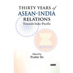 Thirty Years of ASEAN-India Relations: Towards Indo-Pacific