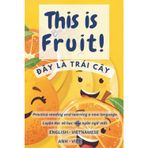 This is fruit!: Đây LÀ Trái Cây