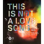 This Is Not A Love Song / Bu Bir Aşk Şarkısı Değil: Video Sanatı ve Pop Müzik İlişkisi (Kapak Değişebilir)