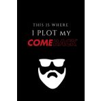 "This is where I Plot My Comeback" Journal with funny text that makes a great gift: "Where Comebacks Begin"