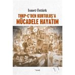 THKP-CDEN KURTULUŞ'A MÜCADELE HAYATIM - İSMET ÖZTÜRK