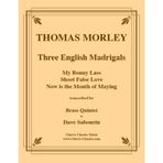 Three English Madrigals: My Bonny Lass, Shoot False Love