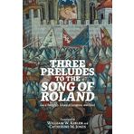 Three Preludes to the Song of Roland: GUI of Burgundy, Roland at Saragossa, and Otinel
