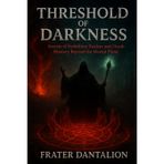 Threshold of Darkness: Secrets of Forbidden Realms and Occult Mastery Beyond the Mortal Plane: Master Black Magic, Summon Spirits, Traverse ... Rituals, and Access Hidden Knowledge