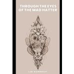Through The Eyes Of The Mad Hatter