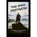 Thus Spake Zarathustra - Friedrich Wilhelm Nietzsche